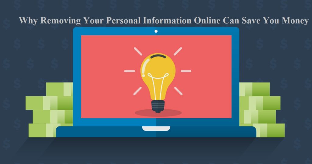Why Removing Your Personal Information Online Can Save You Money-Wiperts.com Removing Your Personal Information From Google and Online