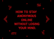 Red and black graphic with the text "How to Stay Anonymous Online Without Losing Your Mind" and Wiperts.com branding.