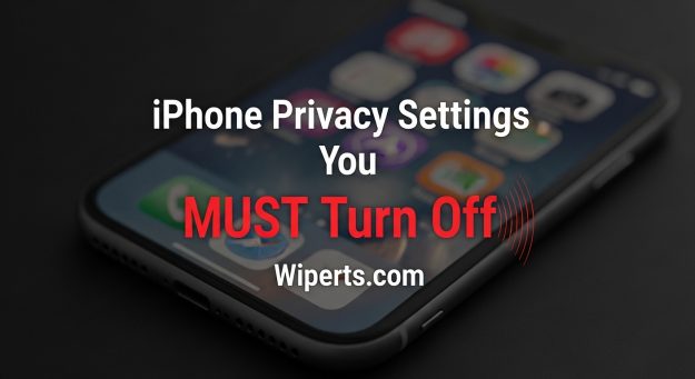 iPhone Privacy Settings You MUST Turn Off Now A graphic from Wiperts.com showing an iPhone and the title: iPhone Privacy Settings You MUST Turn Off Now.